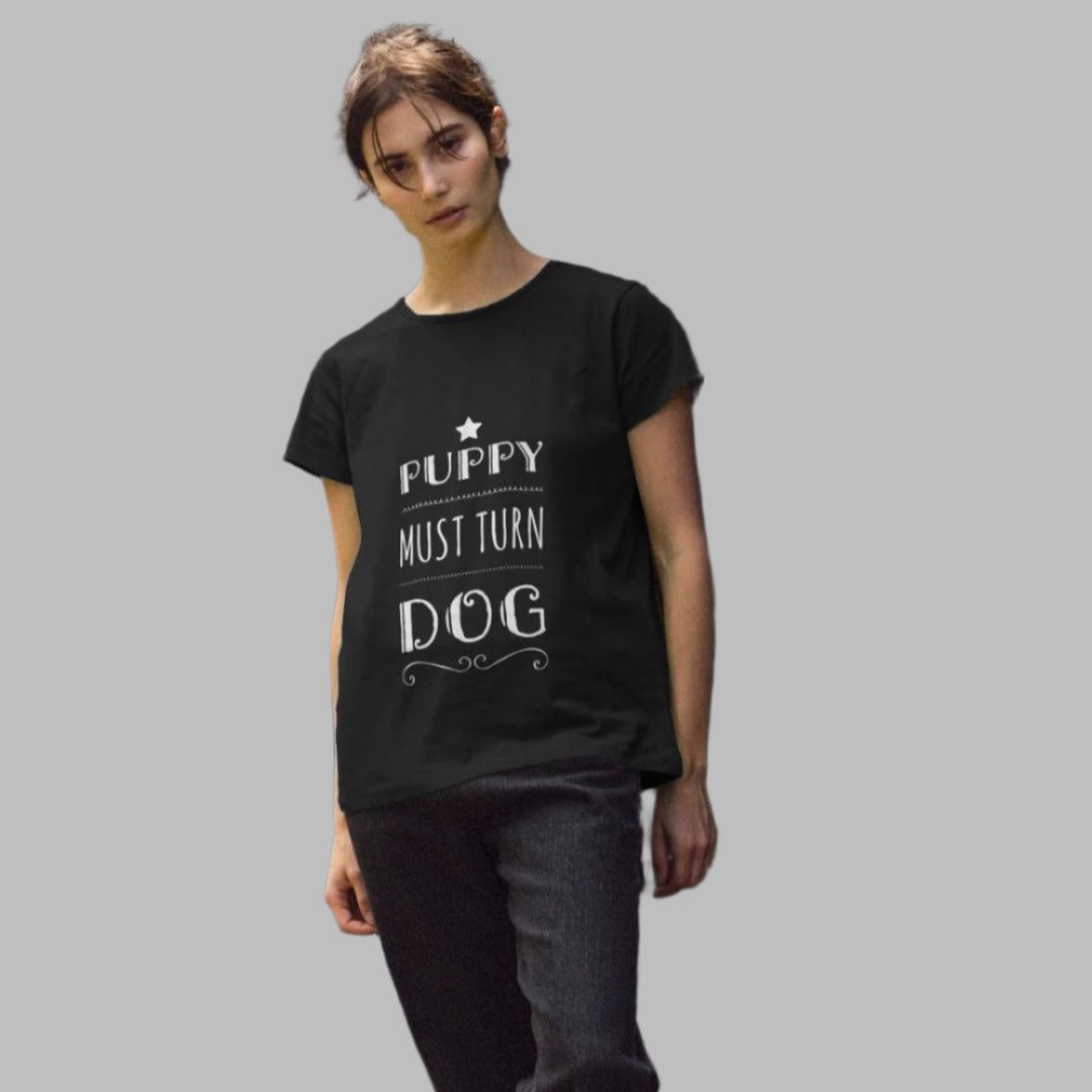 Women’s t-shirt -  Puppy Must Turn Dog