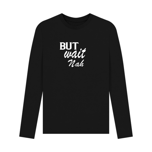 Black Men\u2019s t-shirt - But Wait Nah - long sleeves