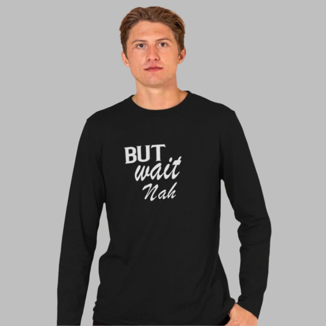 Men’s t-shirt - But Wait Nah - long sleeves