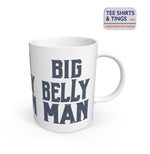Big Belly Man white ceramic mug with bold black font on all sides of the mug
