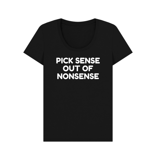 Black Women\u2019s t-shirt - Pick Sense Out Of Nonsense