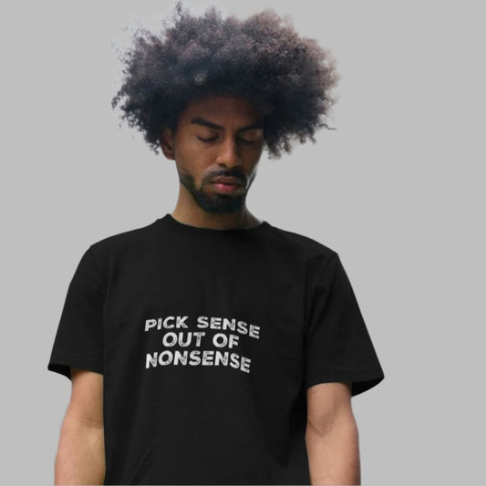Men’s t-shirt - Pick Sense Out Of Nonsense