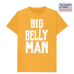 Sunflower shade teeshirt with white wording saying Big Belly Man 100% organic cotton