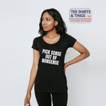 Black organic 100% teeshirt with white wording saying Pick Sense Out Of Nonsense