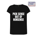Black scoop-necked organic teeshirt with white wording reading Pick Sense Out of Nonsense.