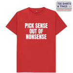 Red men's teeshirt with white wording saying Pick Sense Out Of Nonsense.100% organic cotton